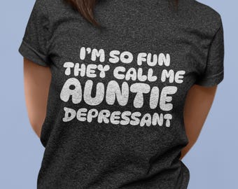 Auntie Depressant Auntie Shirt Funny Auntie T-Shirt Aunt Gift Family Humor