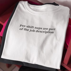 Night Shift Nurse Shirt Nursing Work T-Shirt Hospital Staff Gift Pre Shift Recovery Pre-shift naps are part of the job description