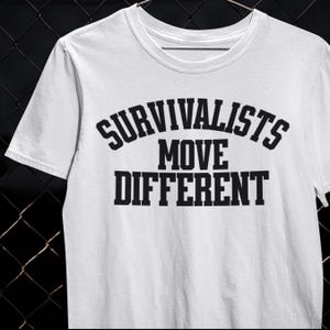 Survivalists Move Different Survivalist Shirt Preparedness T-Shirt Tactical Outdoor Pride Prepper Tee