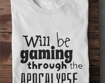 Camiseta "Jugaré durante el apocalipsis", divertida camiseta de jugador, regalo para jugador