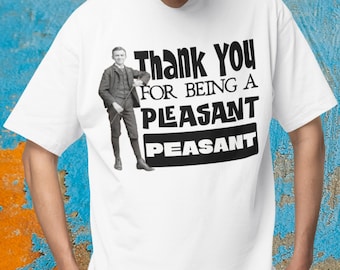 Thank You for Being a Pleasant Peasant Oversized Boxy Tee Snobby Humor Shirt Blunt Insult T-Shirt Elitist Gift