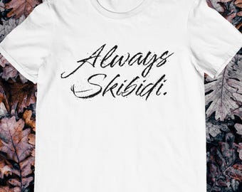 Always Skibidi-shirt grappig Gen Z meme T-shirt cadeau voor memefans