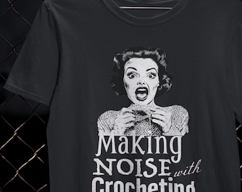 Camiseta para hacer ruido con crochet, ideal para amantes del crochet, manualidades, pasatiempos y regalos.