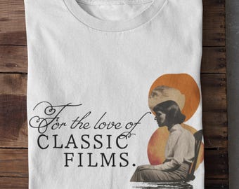 For the Love of Classic Films Cinema Lover Shirt Classic Movies T-Shirt Film Fan Gift
