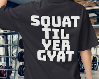 Squat Til Yer Gyat Oversized Boxy Tee Funny Gym Slang Shirt Gift for Bodybuilders Gen Z Fitness Humor