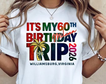 60th Birthday Trip Shirt: for Men and Women, Personalized Vacation Tee, Matching Family Travel T-Shirt, 2026 Williamsburg Virginia
