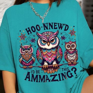Hoo Knew I’d Be This Amazing? Shirt, Cute Boho Owl Shirt, Funny Owl Lover Gift, Quirky Boho Tee, Animal Print Shirt, Owl Enthusiast Tee.