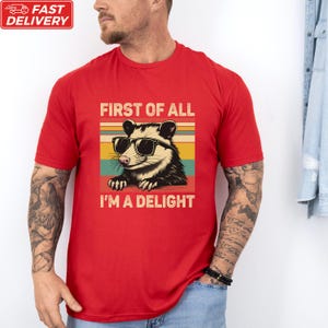 First Of All I&#39;m A Delight T-shirts, Funny Opossum Shirt, Possum Lover Gift, Angry Possum Shirt, Opossum Tee, Opossum Lover, Possum T-shirt