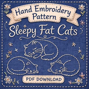 May include: A blue fabric square with white embroidered details. The text "Hand Embroidery Pattern" is above "Sleepy Fat Cats". Three sleeping cat outlines are embroidered below the text. The words "PDF DOWNLOAD" are at the bottom.