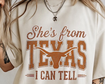 Comfort Color® She's From Texas I Can Tell Shirt, Retro Texas Pride Tee, Funny Southern Girl Shirt, Texas Gift Q0953