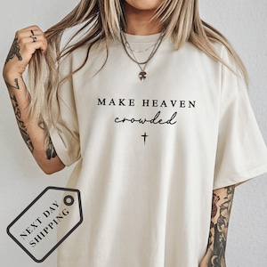 Comfort Color® Make Heaven Crowded Shirt Christian Shirt Comfort Colors Christian Merch Jesus Shirt Minimalist Christian Gift for moml Q0189 image 1