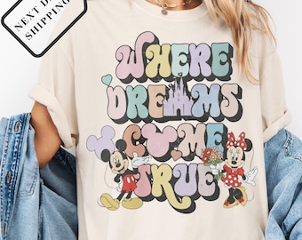 Comfort Colors® Where Dreams Come True Shirt, Retro Disney Mickey & Friends Tee, Disneyland Trip Sweatshirt, Disney World trip Shirt Q0204