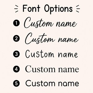 May include: A chart titled Font Options displaying five numbered choices for custom text. Each option shows the phrase Custom name in a different typeface, ranging from cursive scripts to clean, rounded, and classic serif lettering styles.