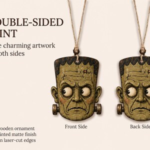 May include: A flat wooden ornament featuring a double-sided print of a green Frankenstein monster character with a matte finish and laser-cut edges. The text reads: DOUBLE-SIDED PRINT, Same charming artwork on both sides, Flat wooden ornament, UV printed matte finish, Artisan laser-cut edges.