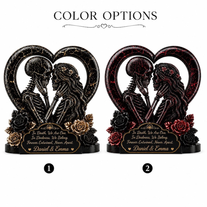 May include: Two heart-shaped skeleton figurines with roses and a plaque reading: In Death, We Are One. In Darkness, We Belong. Forever Entwined, Never Apart. Daniel & Emma. Option 1 features black and gold accents, while option 2 features black and red.