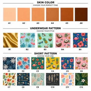 May include: A product customization chart featuring three sections: Skin Color with six shades labeled A1-A6, Underwear Pattern with five tropical and metallic options labeled B1-B5, and Short Pattern with twelve diverse prints labeled C1-C12.
