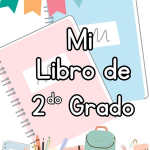 May include: A pink and blue notebook with the text "Mi Libro de 2do Grado" on the cover. The notebook is surrounded by school supplies, including pencils, a calculator, a protractor, a backpack, and a notebook.