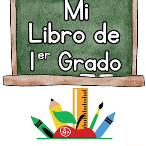 May include: A green chalkboard with the text "Mi Libro de 1er Grado" written in white. Below the chalkboard is a red apple with a green leaf and an A+ sticker. There are various school supplies around the apple, including a pencil, crayon, ruler, paintbrush, and a blue crayon.