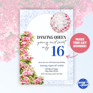 May include: A party invitation with a disco ball illustration and the text "DANCING QUEEN young and sweet only 16." The invitation features pink flowers and a blue and white patterned border. The text "MAKE THIS ANY NUMBER!" is also included.