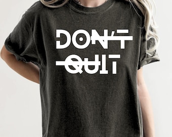 Inspirational T-Shirt: Don't Quit Motivational Tee - US Cotton