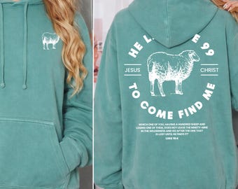He Left The 99 To Come Find Me Hoodie | Christelijke kleding | Ontwerp bijbeltekst