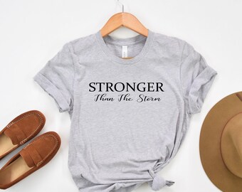 Stronger Than The Storm Shirt, Motivational Women's Tee