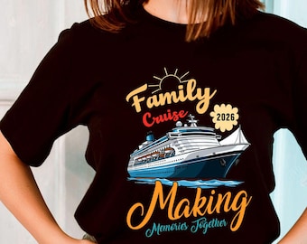 May include: Black t-shirt with a colorful graphic design. The design features a cruise ship, the text "Family Cruise 2026", and the phrase "Making Memories Together". The design includes yellow, blue, and white colors.