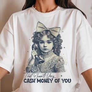 That Wasn&#39;t Very Cash Money Of You Shirt, Trendy Meme Tee, Retro Cute Girl T-Shirt, Funny Graphic Crewneck, Funny Gift Shirt