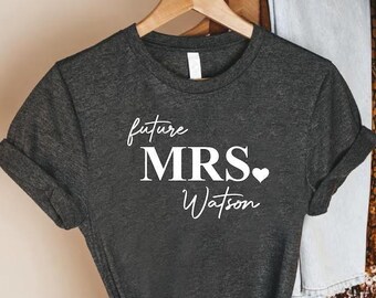 Custom Future Mrs Shirt, Future Mrs Shirt, Shirt, Wedding Gift Customize Tee, Custom Mrs Shirt, Mrs Custom, Future Mrs