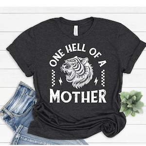 One Hell of A Mother Shirt, Cool Mom Trendy Shirt, Badass Mama Gift, Vintage Graphic Tee, Mother&#39;s Day Tee, New Mom Outfit