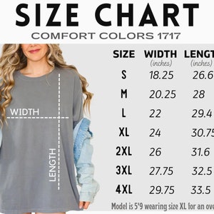 May include: Size chart for Comfort Colors 1717 t-shirts. The chart shows measurements for sizes S through 4XL, with width and length in inches. The model is 5'9" and wearing size XL for an oversized fit.