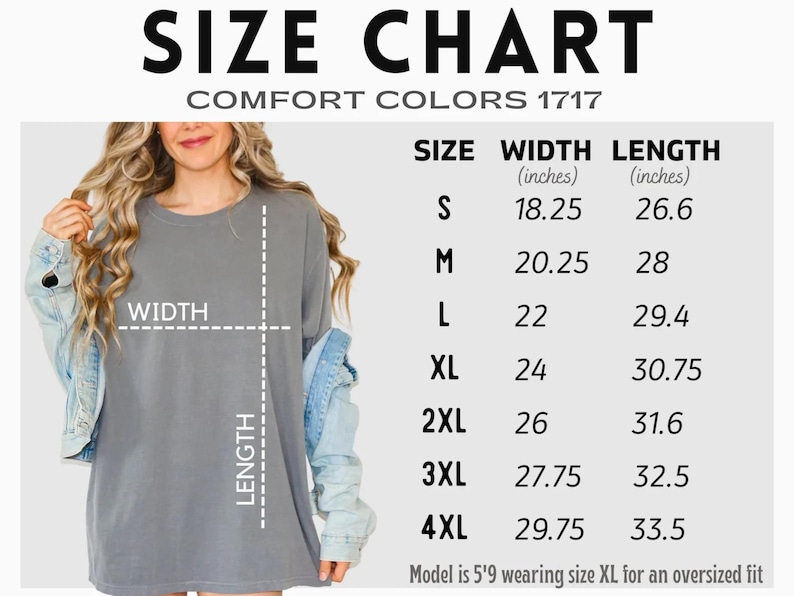 May include: Size chart for Comfort Colors 1717 t-shirts. The chart shows measurements for sizes S through 4XL, with width and length in inches. The model is 5'9" and wearing size XL for an oversized fit.