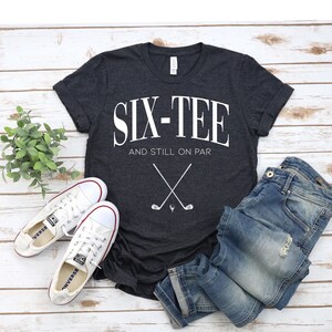 60th Birthday Golf Tee, Six-Tee and Still On Par Tee, Funny Golfing Gift for Grandpa, 60th Birthday Shirt, Golf Ball Themed Shirt