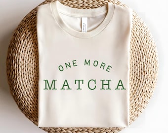 Matcha Shirt: Funny Barista Quote Tee, Green Tea Lover Gift