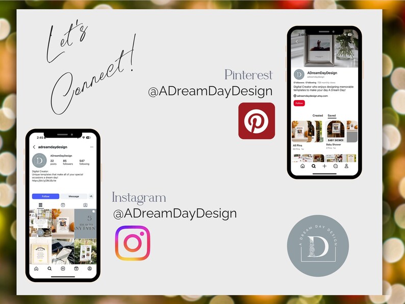 May include: A light background with the text "Let's Connect!" and social media icons for Pinterest and Instagram. The Instagram and Pinterest handles are @ADreamDayDesign. The image also shows two smartphones displaying the social media profiles.