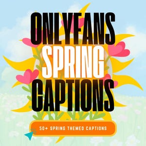 50+ OnlyFans Spring Captions