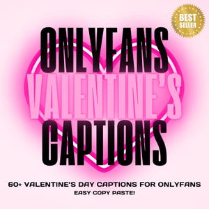 May include: Pink and black graphic with the words "ONLYFANS VALENTINE'S CAPTIONS" over a pink heart shape. The text "60+ VALENTINE'S DAY CAPTIONS FOR ONLYFANS EASY COPY PASTE!" is at the bottom. A gold "BEST SELLER" seal is in the upper right.