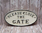 Gate Sign Please Close The Gate Cast Iron Sign Creamy Off White Ecru Pool Wall Decor Sign Shabby Shed Porch Garden Deck Fence Plaque
