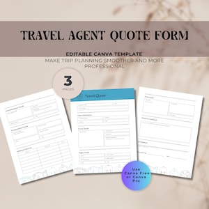 May include: A template for a travel agent quote form. The image shows three pages with fields for client information, travel details, and terms. The text reads "Travel Agent Quote Form" and "Editable Canva Template."