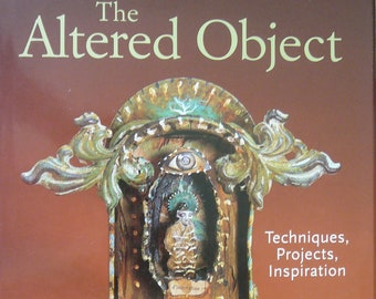 The Altered Object: Techniques, Projects, Inspiration - Terry Taylor  OOP