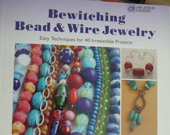 Bewitching Bead & Wire Jewelry: Easy Techniques for 40 Irresistible Projects - Designs by 27 Leading Artists  NEW