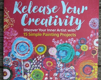 NEW - Release Your Creativity: Discover Your Inner Artist with 15 Simple Painting Projects - Rebecca Schweiger - OOP