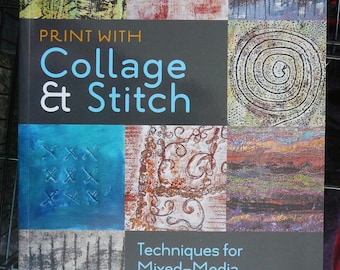 Print with Collage and Stitch: Techniques for Mixed-Media Printmaking - Val Holmes - NEW