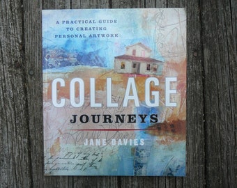 Collage Journeys: A Practical Guide to Creating Personal Artwork - Jane Davies