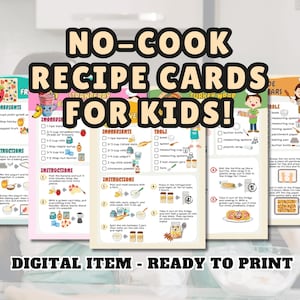 May include: A collection of colorful recipe cards for kids, featuring various recipes with illustrated instructions and ingredient lists. The cards are labeled "NO-COOK RECIPE CARDS FOR KIDS!" and "DIGITAL ITEM - READY TO PRINT."