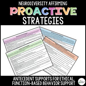 May include: A graphic with the text "Neurodiversity Affirming Proactive Strategies" in colorful letters. Below, several pages list strategies for sensory, attention, escape, and tangible/access proactive strategies. The bottom of the graphic reads "Antecedent Supports for Ethical, Function-Based Behavior Support."