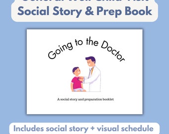 May include: A white book cover with the text "Going to the Doctor" in a blue circle. The cover features an illustration of a doctor examining a child with a stethoscope. The text "A social story and preparation booklet" is below the illustration. The book is titled "General Well Child Visit Social Story & Prep Book".