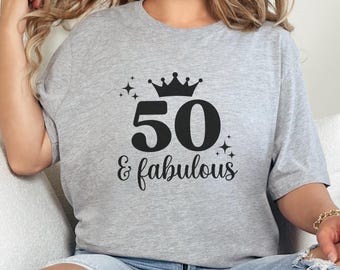 50 and Fabulous T-Shirt, Birthday T-Shirt, Fifty Birthday Tee, Queen Crown Shirt, Birthday Gift Shirt, Milestone Birthday Shirt