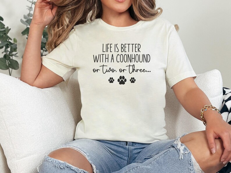 Life Is Better With A Coonhound T-Shirt, Funny Dog Lover Tee, Graphic Pet Owner Gift, Casual Dog Owner Shirt, Cute Dog Mom Apparel
