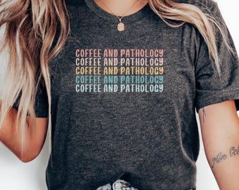 Coffee and Pathology T-Shirts, Pathology Student Shirt, Medical Student Gift, Pathology Lover Tee, Pathology Gifts, Colorful T Shirts